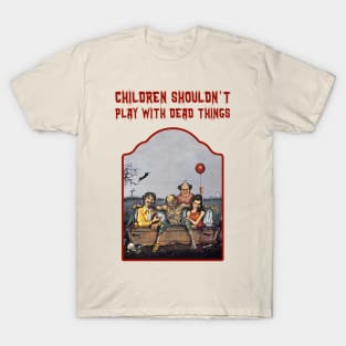 Children Shouldn't Play with Dead Things Tribute Shirt T-Shirt